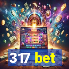 317 bet
